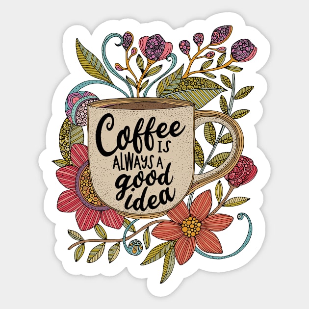 Coffee is always a good idea Sticker by Valentina Harper